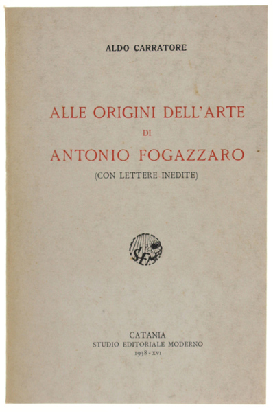 ALLE ORIGINI DELL'ARTE DI ANTONIO FOGAZZARO (Con lettere inedite).