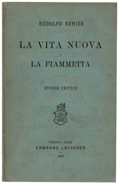 LA VITA NUOVA e LA FIAMMETTA. Studio critico.