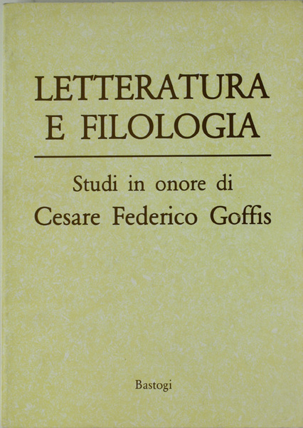 LETTERATURA E FILOLOGIA. Scritti in onore di Cesare Federico Goffis.