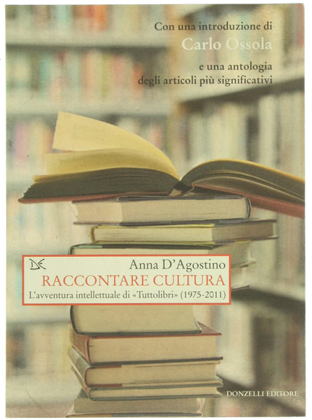 RACCONTARE CULTURA. L'avventura intellettuale di "Tuttolibri" (1975-2011)