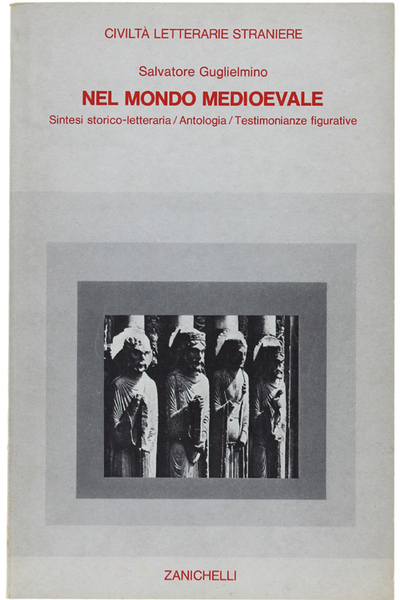 NEL MONDO MEDIOEVALE. CIVILTA' LETTERARIE STRANIERE - Sintesi storico-letteraria. Antologia. …