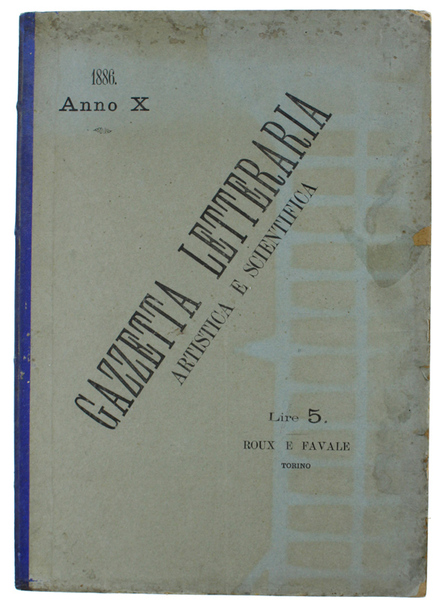 GAZZETTA LETTERARIA ARTISTICA E SCIENTIFICA - 1886. [Annata completa]