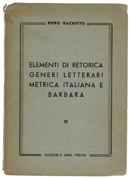 ELEMENTI DI RETORICA GENERI LETTERARI METRICA ITALIANA E BARBARA.