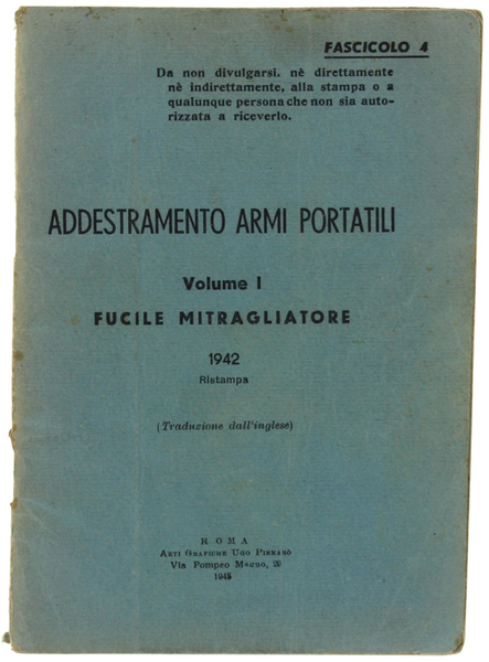 ADDESTRAMENTO ARMI PORTATILI. Volume I. FUCILE MITRAGLIATORE 1942 Ristampa (Traduzione …