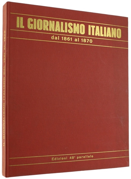 IL GIORNALISMO ITALIANO DAL 1861 AL 1870. Dagli Atti del …