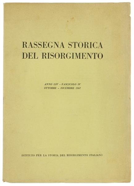 RASSEGNA STORICA DEL RISORGIMENTO. Anno LIV - Fascicolo IV. Ottobre …