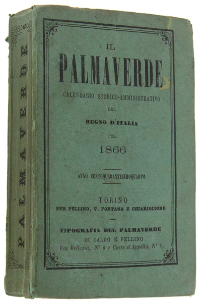 IL PALMAVERDE. Calendario Storico-Amministrativo del Regno d'Italia pel 1866. Anno …