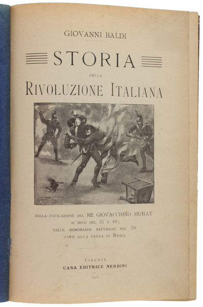STORIA DELLA RIVOLUZIONE ITALIANA. Dalla fucilazione del re Giovacchino Murat …
