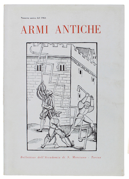 ARMI ANTICHE. Bollettino dell'Accademia di S.Marciano. Numero unico del 1964.