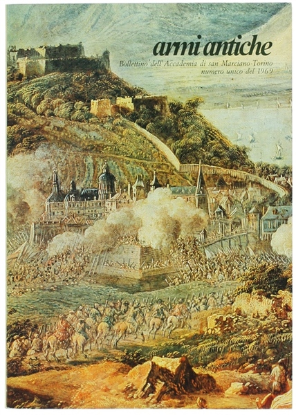 ARMI ANTICHE. Bollettino dell'Accademia di S.Marciano. Numero unico del 1969.