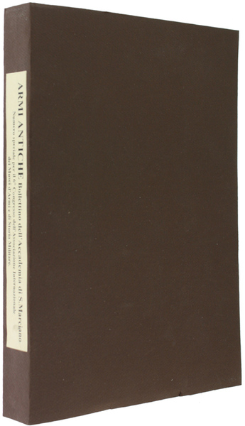 ARMI ANTICHE. Bollettino dell'Accademia di S.Marciano. Numero speciale per il …