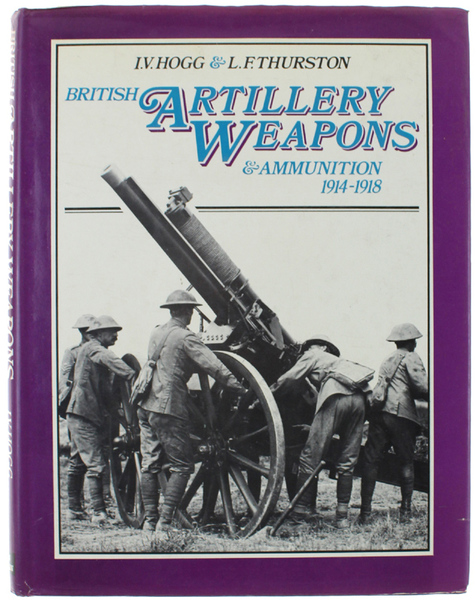 BRITISH ARTILLERY WEAPONS AND AMMUNITION 1914-1918.