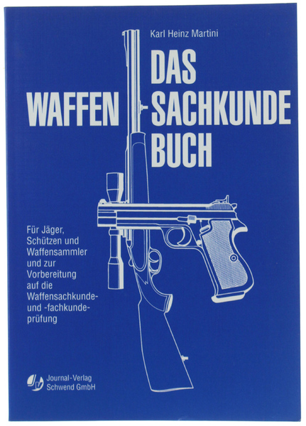 DAS WAFFEN-SACHKUNDE-BUCH. Für Jäger, Schützen, Waffensammler und zur Vorbereitung auf …