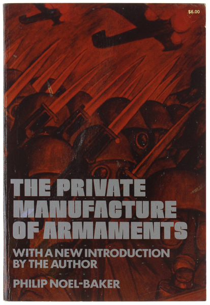 THE PRIVATE MANUFACTURE OF ARMAMENTS. With a Prefatory Note by …