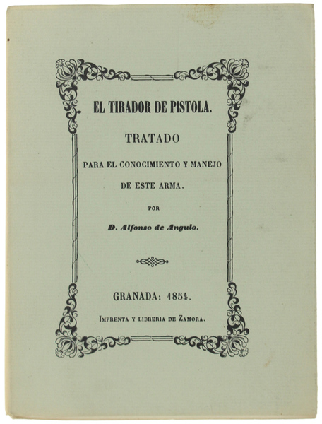 EL TIRADOR DE PISTOLA. TRATADO PARA EL CONOCIMIENTO Y MANEJO …