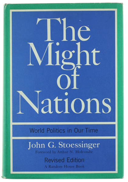 THE MIGHT OF NATIONS. World Politics in Our Time.