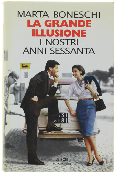 LA GRANDE ILLUSIONE. I nostri anni Sessanta.