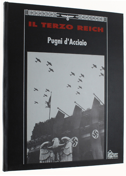 PUGNI D'ACCIAIO - Collana: IL TERZO REICH.