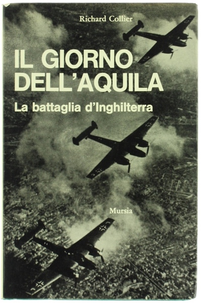 IL GIORNO DELL'AQUILA (La battaglia d'Inghilterra).