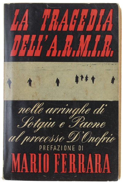 LA TRAGEDIA DELL'ARMIR NELLE ARRINGHE DI SOTGIU E PAONE AL …