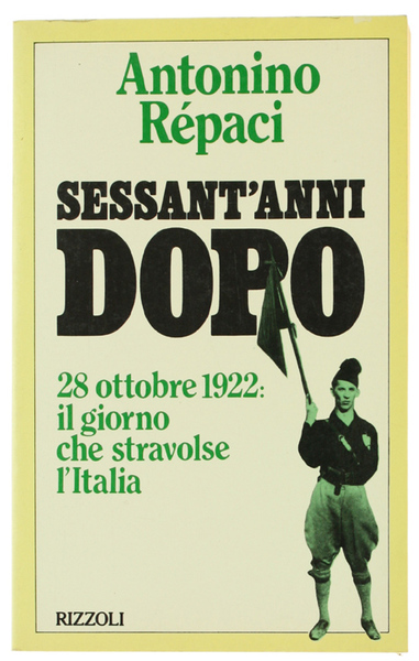 SESSANT'ANNI DOPO. 28 ottobre 1922: il giorno che stravolse l'Italia.