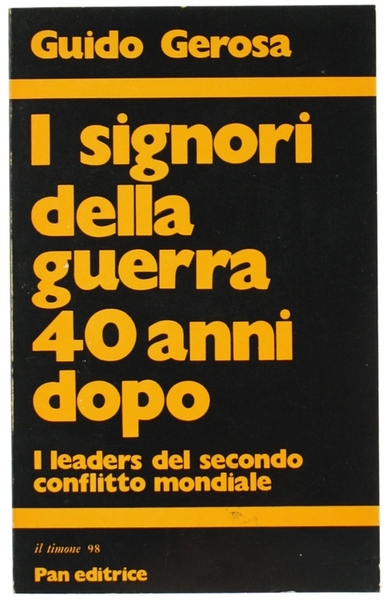 I SIGNORI DELLA GUERRA 40 ANNI DOPO. I leaders del …