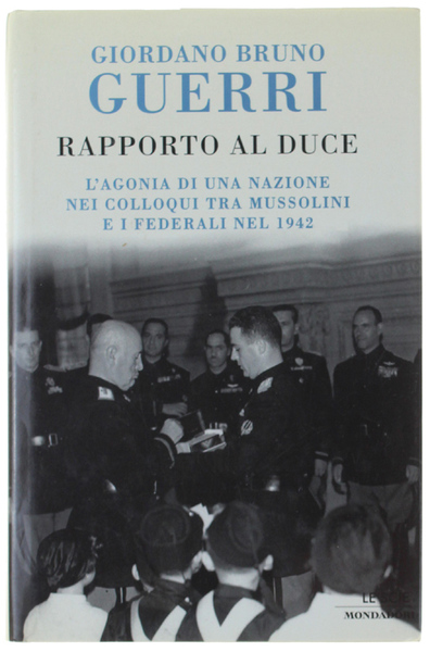 RAPPORTO AL DUCE. L'agonia di una nazione nei colloqui tra …