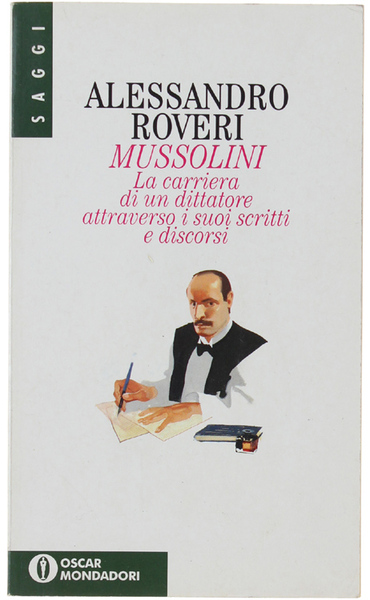 MUSSOLINI. La carriera di un dittatore attraerso i suoi scritti …