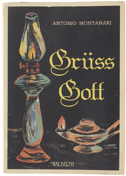 GRÜSS GOTT. Dall'esperienza di un giovane diciannovenne durante l'ultimo conflitto …