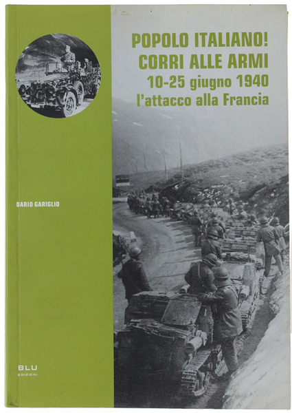 POPOLO ITALIANO! CORRI ALLE ARMI. 10-25 giugno 1940: L'attacco alla …