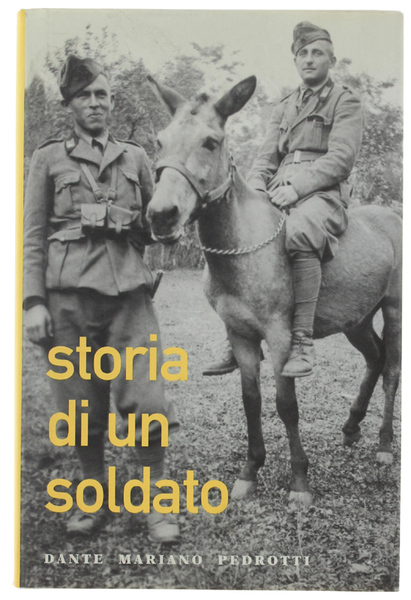 STORIA DI UN SOLDATO .qualunque fortunatissimo in guerra.