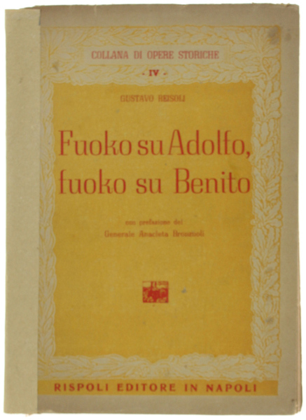 FUOKO SU ADOLFO, FUOKO SU BENITO. Con prefazione del gen. …