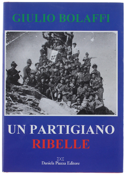 GIULIO BOLAFFI UN PARTIGIANO RIBELLE dai diari di Aldo Laghi, …