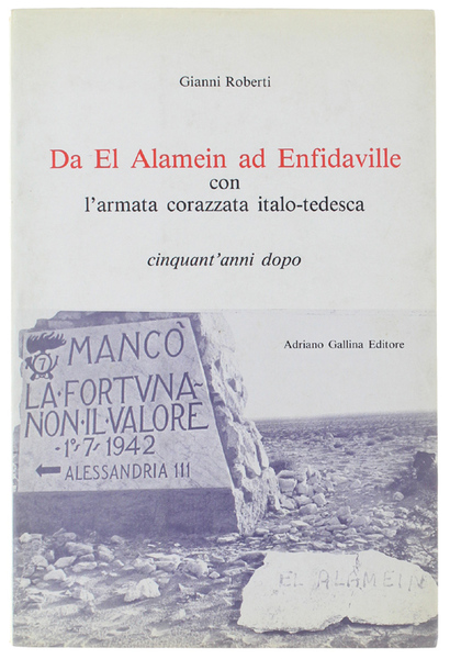DA EL ALAMEIN AD ENFIDAVILLE CON L'ARMATA CORAZZATA ITALO-TEDESCA cinquant'anni …