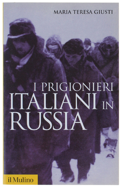 I PRIGIONIERI ITALIANI IN RUSSIA.