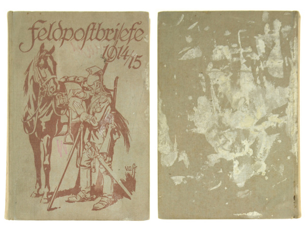 FELDPOSTBRIEFE 1914-1915. Berichte und Stimmungsbilder von Mitkämpfern und Miterlebern.