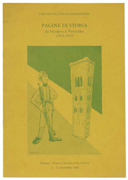 PAGINE DI STORIA DA SARAJEVO A VERSAILLES 1914-1919. Mostra storico-filatelica …