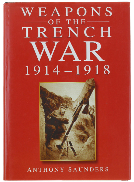 WEAPONS OF THE TRENCH WAR 1914-1928.
