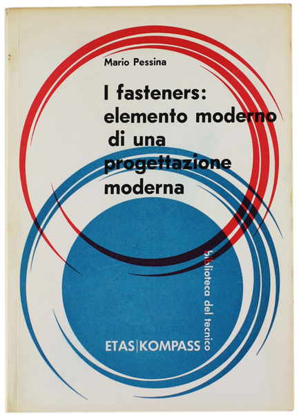 I FASTENERS: ELEMENTO MODERNO DI UNA PROGETTAZIONE MODERNA.