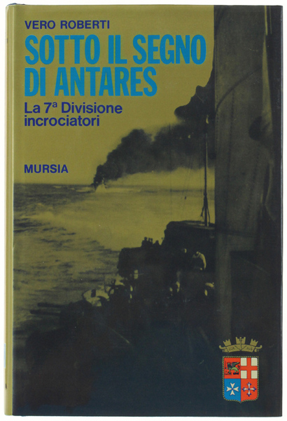 SOTTO IL SEGNO DI ANTARES. La 7ª Divisione incrociatori