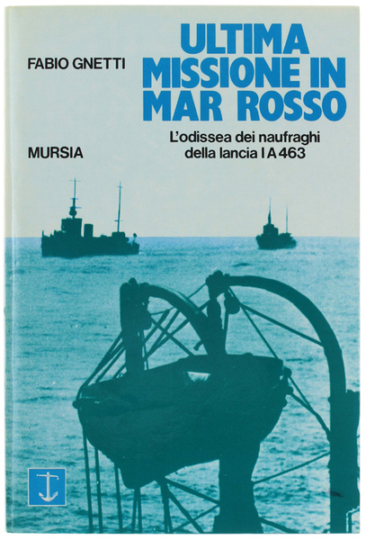 ULTIMA MISSIONE IN MAR ROSSO. L'odissea dei naufraghi della lancia …