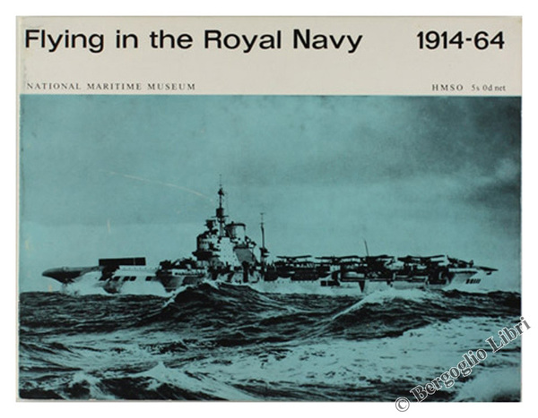 FLYING IN THE ROYAL NAVY 1914-64. National Maritime Museum.