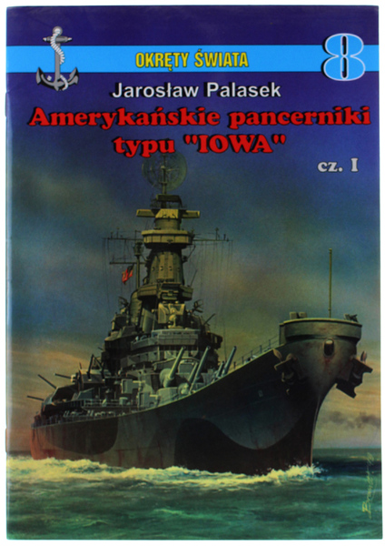 AMERYKANSKIE PANCERNIKI TYPU "IOWA". Okrety Swiata 8.