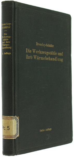 DIE WERKZEUGSTÄHLE UND IHRE WÄRMEBEHANDLUNG. Berechtigte deutsche Bearbeitung der Schrift …