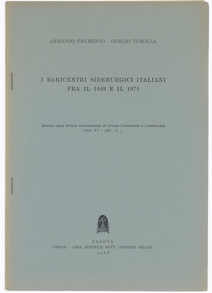I BARICENTRI SIDERURGICI ITALIANI FRA IL 1949 E IL 1971.