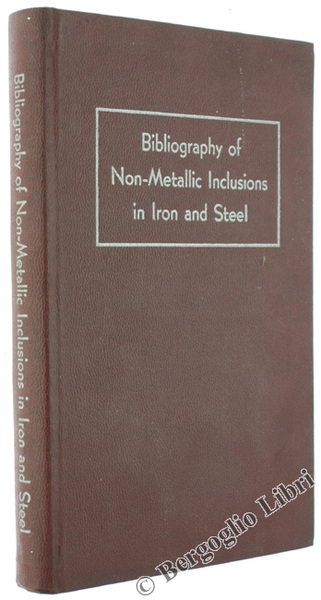 BIBLIOGRAPHY OF NON-METALLIC INCLUSIONS IN IRON AND STEEL.