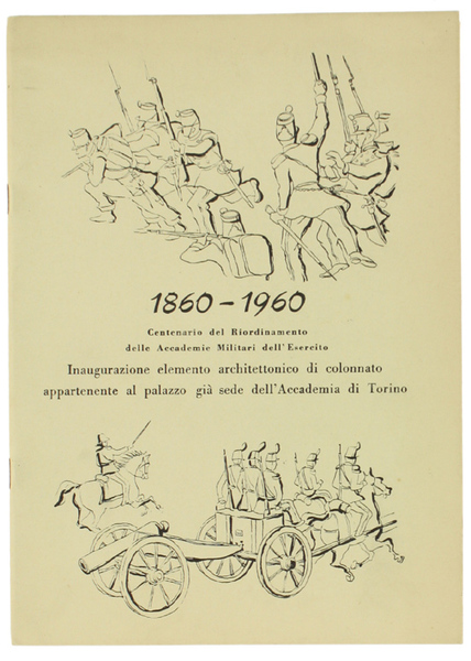 1860-1960. CENTENARIO DEL RIORDINAMENTO DELLE ACCADEMIE MILITARI DELL'ESERCITO.