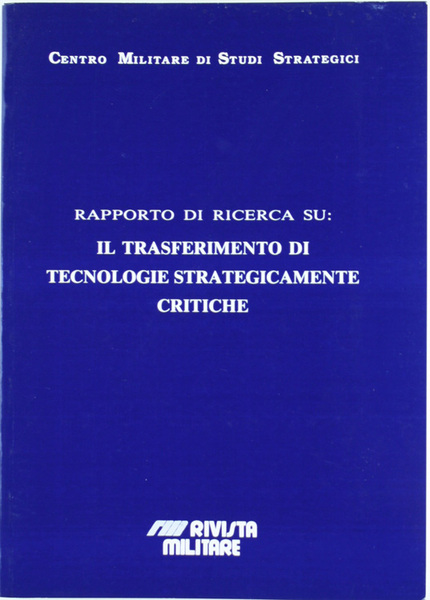 RAPPORTO DI RICERCA SU: IL TRASFERIMENTO DI TECNOLOGIE STRATEGICAMENTE CRITICHE.