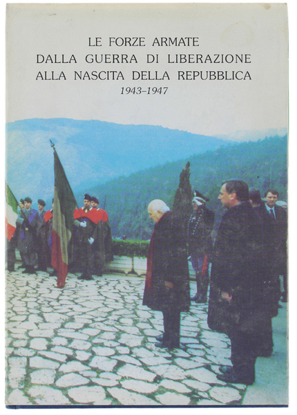 LE FORZE ARMATE DALLA GUERRA DI LIBERAZIONE ALLA NASCITA DELLA …