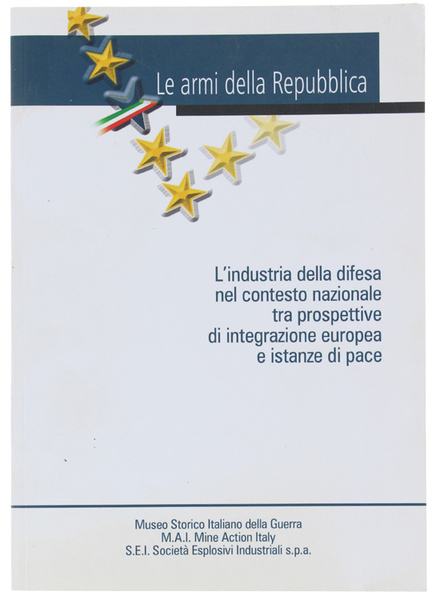 LE ARMI DELLA REPUBBLICA. L'ndustria della difesa nel contesto nazionale …